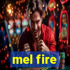 mel fire